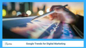 Google Trends for Digital Marketing