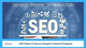 SEO Steps to Secure Google's Featured Snippets