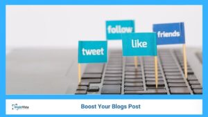 Boost Your Blogs Post